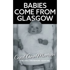 (英文圖書)Babies Come from Glasgow: An exploration of love and loss in my family 平裝版, Grosvenor House Publishing ..., 英文