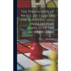 (영문도서) The Philosophy of Whist an Essay on the Scientific and Intellectual Aspects of the Modern Game Hardcover, Legare Street Press, English, 9781018969619