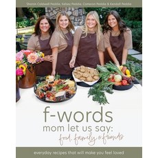 (영문도서) f-words mom let us say: everyday recipes that will make you feel loved Paperback, Sharon Caldwell Peddie, LLC., English, 9798986632322