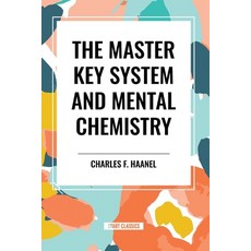 (영문도서) The Master Key System and Mental Chemistry Paperback, Start Classics, English, 9798880917921