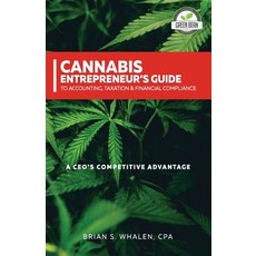 (영문도서) Cannabis Entrepreneur's Guide to Accounting Taxation & Financial Compliance: A CEO's Competi... Paperback, Independently Published, English, 9781790639885