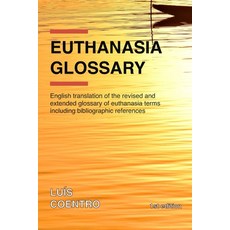 Euthanasia Glossary: English translation of the revised and extended glossary of euthanasia terms in... Paperback, Independently Published