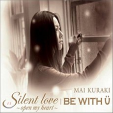[CD] Kuraki Mai (쿠라키 마이) - Silent Love & Be With You, 1