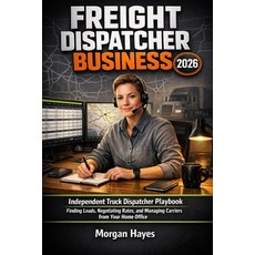 (영문도서)Freight Dispatcher Business 2026: Independent Truck Dispatcher Playbook: Finding... Paperback, Independently Published, English, 9798244428537