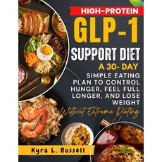 (영문도서)High-Protein GLP-1 Support Diet: A 30-Day Simple Eating Plan to Control Hunger ... Paperback, Independently Published, English, 9798243217729