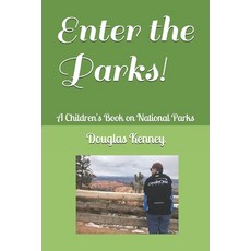 Enter the Parks!: A Children's Book on National Parks Paperback, Independently Published, English, 9781706260097