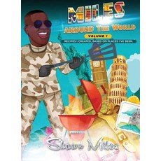 (영문도서) Miles Around The World: Recipes I Created Based on Places I've Been Hardcover, Miles Around the World, English, 9780578981710