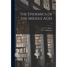 (영문도서) The Epidemics of the Middle Ages; v.2 Paperback, Legare Street Press, English, 9781015011236