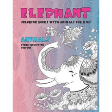 Coloring Books with Animals for Kids - Animals - Stress Relieving Designs - Elephant Paperback, Independently Published