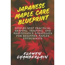 (英文圖書)Japanese Maple Care Blueprint: Step-by-Step Practical Shaping Training and Mai... 平裝版, Independently Published, 英文