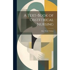 (영문도서) A Text-Book of Obstetrical Nursing Hardcover, Legare Street Press, English, 9781019494998