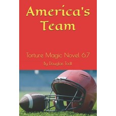 (영문도서)America's Team: Torture Magic Novel 6.7 Paperback, Independently Published, English, 9798262100880