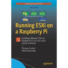 (영문도서) Running ESXi on a Raspberry Pi: Installing VMware ESXi on Raspberry Pi 4 to run Linux virtual... Paperback, Apress, English, 9781484274644