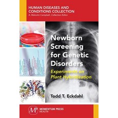 (영문도서) Newborn Screening for Genetic Disorders: Experiments on Plant Hybridization Paperback, Momentum Press, English, 9781944749699