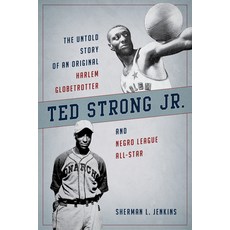 (영문도서) Ted Strong Jr.: The Untold Story of an Original Harlem Globetrotter and Negro Leagues All-Star Paperback, Rowman & Littlefield Publis..., English, 9781538192306