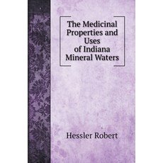 (영문도서) The Medicinal Properties and Uses of Indiana Mineral Waters Hardcover, Book on Demand Ltd., English, 9785519719346