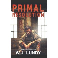 (영문도서) Primal Resolution: A Whiskey Tango Foxtrot Novel Paperback, Independently Published, English, 9798872464945