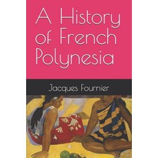 (영문도서)A History of French Polynesia Paperback, Independently Published, English, 9798242693647