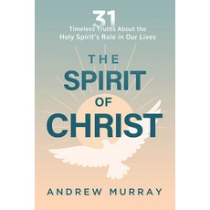 (영문도서)The Spirit of Christ: Thirty-One Timeless Truths about the Holy Spirit's Role in... Paperback, Charisma House, English, 9781636415550