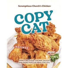 (영문도서) Scrumptious Church's Chicken Copycat Recipes: Simply Delicious Chicken Sauces and More Popul... Paperback, Independently Published, English, 9798871060346