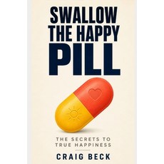 (英文圖書)Swallow The Happy Pill: The Secrets to True Happiness 平裝版, Independently Published, 英文