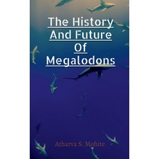 (영문도서) The History And Future Of Megalodons: Navigating Stress for Academic Success: F... Paperback, Notion Press, English, 9798891330870