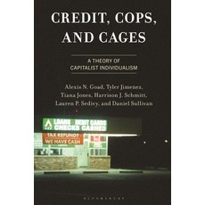 (영문도서)Credit Cops and Cages: A Theory of Capitalist Individualism Hardcover, Bloomsbury Academic, English, 9781666946161
