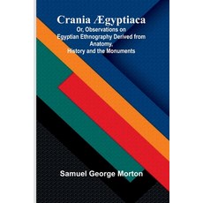 (영문도서)Crania gyptiaca; Or Observations on Egyptian Ethnography Derived from Anatomy ... Paperback, Alpha Edition, English, 9789369876525