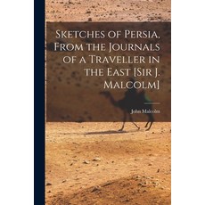 (영문도서) Sketches of Persia From the Journals of a Traveller in the East [Sir J. Malcolm] Paperback, Legare Street Press, English, 9781017987607