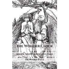The Wonder Clock: four & twenty marvellous Tales Paperback, Independently Published, English, 9798695085396