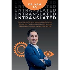 (영문도서)Untranslated: How High Achievers Navigate Layoffs Career Reinvention and the I... Paperback, To, Kam, Kam to, 9798996391318