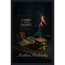 (영문도서)S'mores of the Damned: Haunted Recipes for Halloween Night Paperback, Matthew Edward Petchinsky, English, 9781088122105