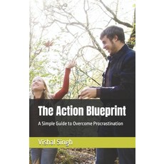 (영문도서) The Action Blueprint: A Simple Guide to Overcome Procrastination Paperback, Independently Published, English, 9798303870192