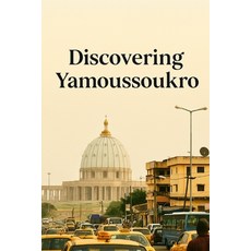 (영문도서)Discovering Yamoussoukro Paperback, Independently Published, English, 9798273459649