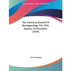 (영문도서) The American Journal Of Roentgenology V6 1919 January To December (1919) Paperback, Kessinger Publishing, English, 9781436765695