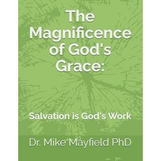 (영문도서)The Magnificence of God's Grace: : Salvation is God's Work Paperback, Independently Published, English, 9798272892478