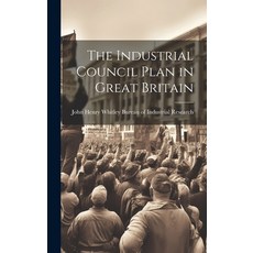 (영문도서) The Industrial Council Plan in Great Britain Hardcover, Legare Street Press, English, 9781020826306