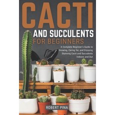 (영문도서)Cacti And Succulents For Beginners: A Complete Beginner's Guide to Growing Cari... Paperback, Independently Published, English, 9798297326095
