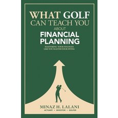 (영문도서)What Golf Can Teach You About Financial Planning: Mastering Your Finances Like y... Paperback, Gatekeeper Press, English, 9781662967412