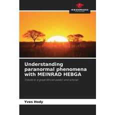 (영문도서) Understanding paranormal phenomena with MEINRAD HEBGA Paperback, Our Knowledge Publishing, English, 9786208263881