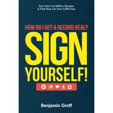 How Do I Get A Record Deal? Sign Yourself!: Earn Your 1st Million Streams & Find Your 1st True 1 000... Paperback, R. R. Bowker, English, 9781734335415