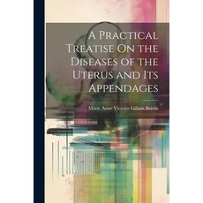 (영문도서) A Practical Treatise On the Diseases of the Uterus and Its Appendages Paperback, Legare Street Press, English, 9781021346070