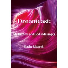 (영문도서) Dreamcast: My Dreams and God's Messages Paperback, Lulu.com, English, 9781365100864
