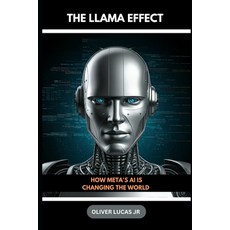 (영문도서) The Llama Effect: How Meta's AI is Changing The World Paperback, Independently Published, English, 9798345877586