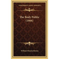 The Body Politic (1866) Hardcover, Kessinger Publishing