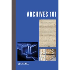 Archives 101 Hardcover, Rowman & Littlefield Publis..., English, 9781538133002