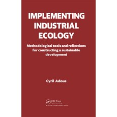 (영문도서)Implementing Industrial Ecology: Methodological Tools and Reflections for Constr... Hardcover, CRC Press, English, 9781578087006