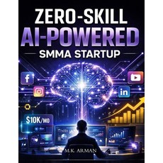 (英文圖書)Zero-Skill AI-Powered SMMA Startup: How To Start And Scale A Social Media Market... 平裝版, Independently Published, 英文