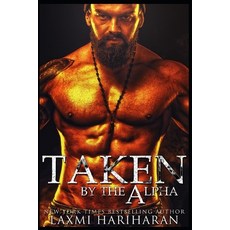 Taken by the Alpha: Omegaverse M/F Romance Paperback, Independently Published