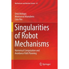 (영문도서) Singularities of Robot Mechanisms: Numerical Computation and Avoidance Path Planning Paperback, Springer, English, 9783319813998